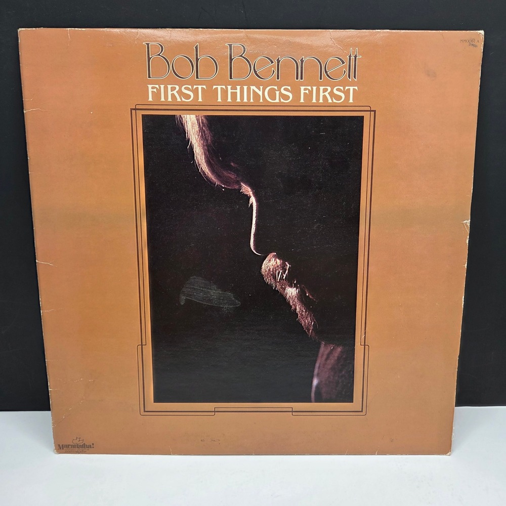 Bob Bennett First Things First Vinyl LP 1979 Maranatha MM0061A Vintage CCM Folk